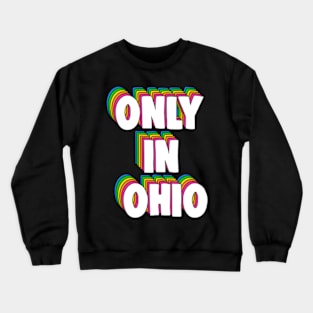 Only in Ohio Meme Crewneck Sweatshirt